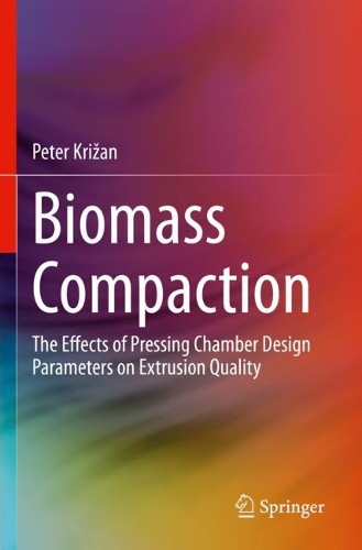 Бумажная книга «Biomass Compaction: The Effects of Pressing Chamber Design Parameters on Extrusion Quality», автор Петер Крижан - фото №1