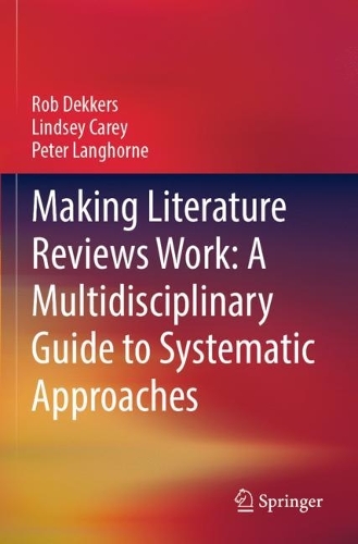[object Object] «Making Literature Reviews Work: A Multidisciplinary Guide to Systematic Approaches», авторів Ліндсі Кері, Пітер Ленгхорн, Роб Деккерс - фото №1