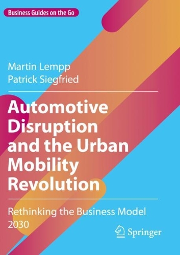 Бумажная книга «Automotive Disruption and the Urban Mobility Revolution: Rethinking the Business Model 2030», авторов Мартин Лемпп, Патрик Зигфрид - фото №1