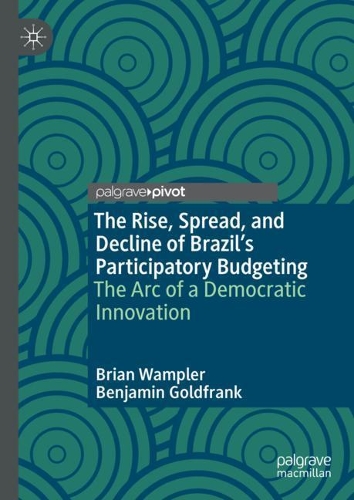 Бумажная книга «The Rise, Spread, and Decline of Brazil’s Participatory Budgeting: The Arc of a Democratic Innovation», авторов Бенджамин Голдфранк, Брайан Уэмплер - фото №1