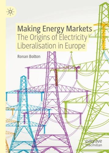 Паперова книга «Making Energy Markets: The Origins of Electricity Liberalisation in Europe», автор Ронан Болтон - фото №1
