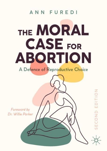 Паперова книга «The Moral Case for Abortion: A Defence of Reproductive Choice», автор Енн Фуреді - фото №1