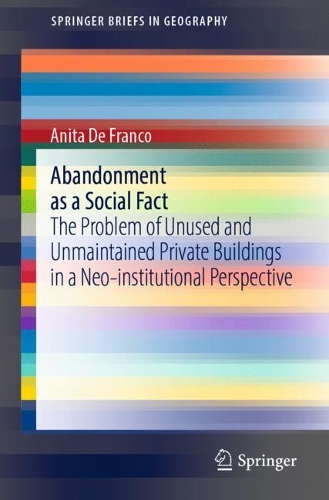 Бумажная книга «Abandonment as a Social Fact: The Problem of Unused and Unmaintained Private Buildings in a Neo-institutional Perspective», автор Анита де Франко - фото №1