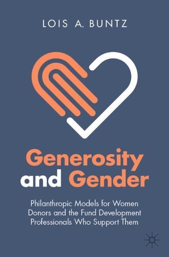 Бумажная книга «Generosity and Gender: Philanthropic Models for Women Donors and the Fund Development Professionals Who Support Them», автор Лоис А. Банц - фото №1