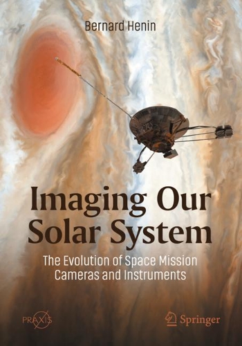 [object Object] «Imaging Our Solar System: The Evolution of Space Mission Cameras and Instruments», автор Бернар Енін - фото №1