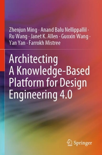 [object Object] «Architecting A Knowledge-Based Platform for Design Engineering 4.0», авторів Ананд Балу Нелліпалліл, Фаррох Містрі, Гуосін Ван, Джанет К. Аллен, Ру Ван, Янь Янь, Чженцзюнь Мін - фото №1