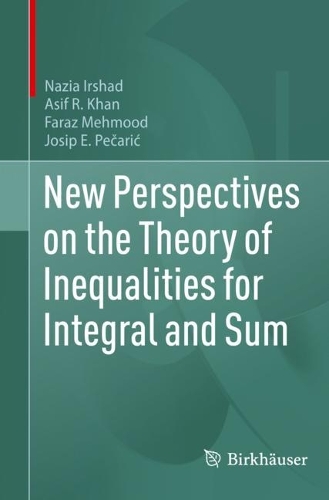 Бумажная книга «New Perspectives on the Theory of Inequalities for Integral and Sum», авторов Асиф Р. Хан, Фараз Мехмуд, Йосип Печарич, Назия Иршад - фото №1