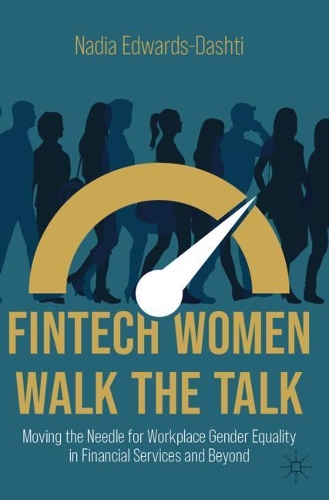 Бумажная книга «FinTech Women Walk the Talk: Moving the Needle for Workplace Gender Equality in Financial Services and Beyond», автор Надя Эдвардс-Дашти - фото №1