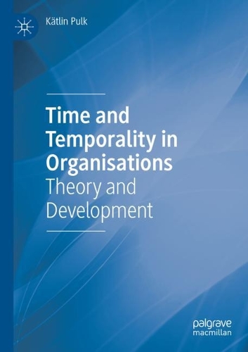 Бумажная книга «Time and Temporality in Organisations: Theory and Development», автор Кетлин Пулк - фото №1