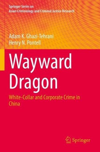 Бумажная книга «Wayward Dragon: White-Collar and Corporate Crime in China», авторов Адам К. Гази-Техрани, Генри Н. Понтелл - фото №1