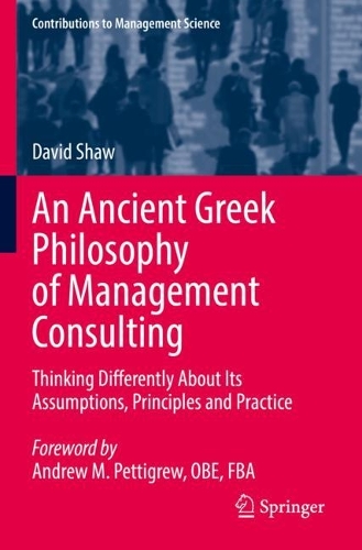 Бумажная книга «An Ancient Greek Philosophy of Management Consulting: Thinking Differently About Its Assumptions, Principles and Practice», автор Дэвид Шоу - фото №1