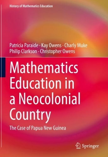 Бумажная книга «Mathematics Education in a Neocolonial Country: The Case of Papua New Guinea», авторов Шарли Муке, Кристофер Оуэнс, Кей Оуэнс, Патриция Парайд, Филип Кларксон - фото №1