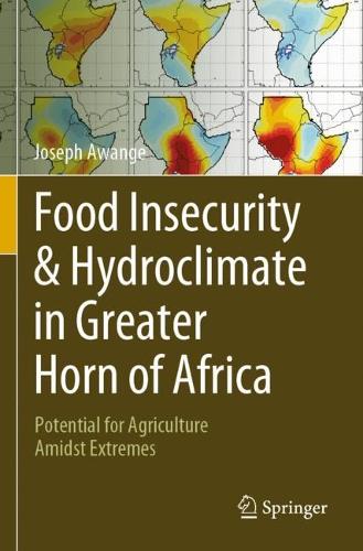 Бумажная книга «Food Insecurity & Hydroclimate in Greater Horn of Africa: Potential for Agriculture Amidst Extremes», автор Джозеф Аванге - фото №1
