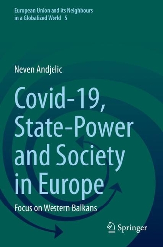 Бумажная книга «Covid-19, State-Power and Society in Europe: Focus on Western Balkans», автор Невен Анджелич - фото №1