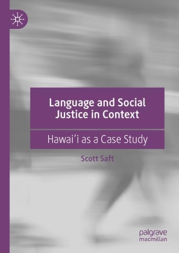 Бумажная книга «Language and Social Justice in Context: Hawaiʻi as a Case Study», автор Скотт Сафт - фото №1