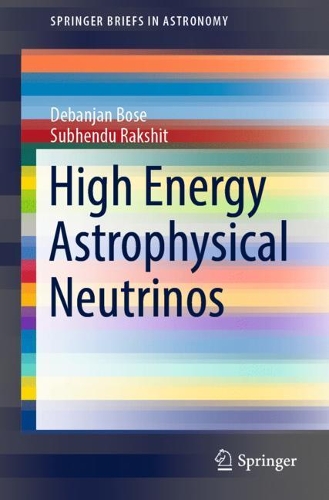 Бумажная книга «High Energy Astrophysical Neutrinos», авторов Дебанджан Бозе, Субхенду Ракшит - фото №1