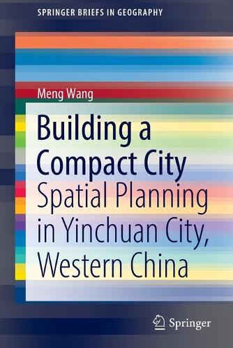 Бумажная книга «Building a Compact City: Spatial Planning in Yinchuan City, Western China», автор Мэн Вань - фото №1