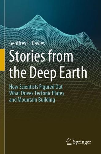 Бумажная книга «Stories from the Deep Earth: How Scientists Figured Out What Drives Tectonic Plates and Mountain Building», автор Джеффри Ф. Дэвис - фото №1