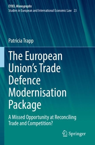 Бумажная книга «The European Union’s Trade Defence Modernisation Package: A Missed Opportunity at Reconciling Trade and Competition?», автор Патриция Трапп - фото №1