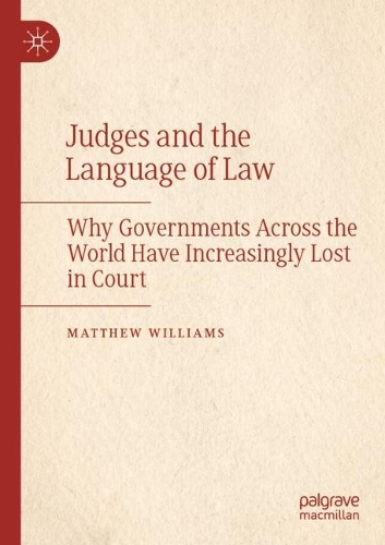 Бумажная книга «Judges and the Language of Law: Why Governments Across the World Have Increasingly Lost in Court», автор Мэтью Уильямс - фото №1
