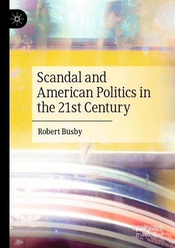 Бумажная книга «Scandal and American Politics in the 21st Century», автор Роберт Басби - фото №1