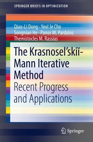[object Object] «The Krasnosel'skiĭ-Mann Iterative Method: Recent Progress and Applications», авторів Панос М. Пардалос, Цяо Лі Донг, Сонгнян Хе, Фемістокл М. Расіас, Йоль Дже Чо - фото №1