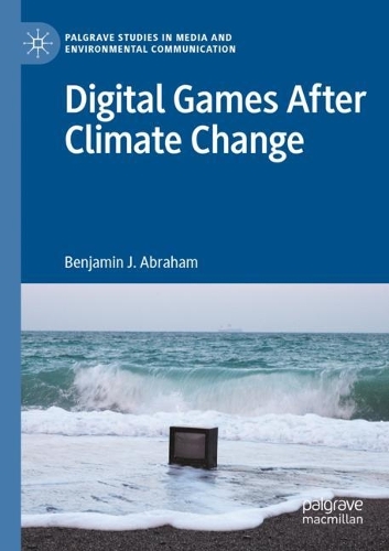 Бумажная книга «Digital Games After Climate Change», автор Бенджамин Дж. Абрахам - фото №1