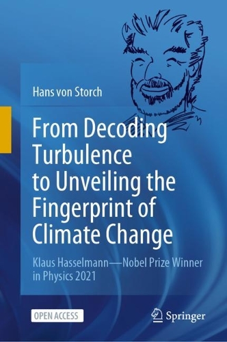 Бумажная книга «From Decoding Turbulence to Unveiling the Fingerprint of Climate Change: Klaus Hasselmann—Nobel Prize Winner in Physics 2021», автор Ганс фон Шторх - фото №1