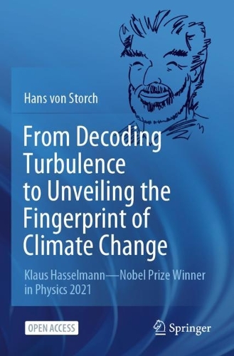 Бумажная книга «From Decoding Turbulence to Unveiling the Fingerprint of Climate Change: Klaus Hasselmann—Nobel Prize Winner in Physics 2021», автор Ганс фон Шторх - фото №1