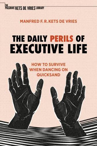 Бумажная книга «The Daily Perils of Executive Life: How to Survive When Dancing on Quicksand», автор Манфред Ф. Р. Кетс де Врис - фото №1