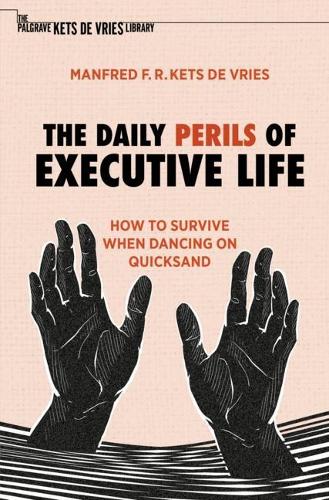 Бумажная книга «The Daily Perils of Executive Life: How to Survive When Dancing on Quicksand», автор Манфред Ф. Р. Кетс де Врис - фото №1