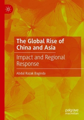 Бумажная книга «The Global Rise of China and Asia: Impact and Regional Response», автор Абдул Разак Багинда - фото №1