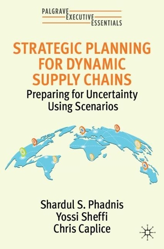 Паперова книга «Strategic Planning for Dynamic Supply Chains: Preparing for Uncertainty Using Scenarios», авторів Кріс Капліс, Шардул С. Фадніс, Йоссі Шеффі - фото №1
