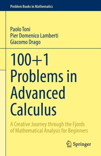 [object Object] «100+1 Problems in Advanced Calculus: A Creative Journey through the Fjords of Mathematical Analysis for Beginners», авторов Джакомо Драго, Паоло Тони, Пьер Доменико Ламберти - фото №1