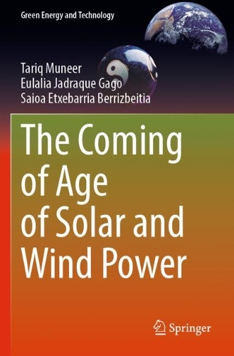 Бумажная книга «The Coming of Age of Solar and Wind Power», авторов Эулалия Хадрак Гаго, Сайоа Этксебаррия Берризбейтия, Тарик Мунир - фото №1