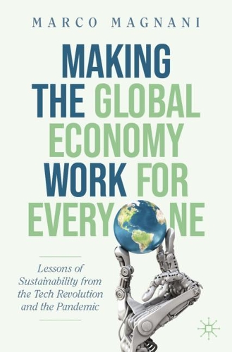 Бумажная книга «Making the Global Economy Work for Everyone: Lessons of Sustainability from the Tech Revolution and the Pandemic», автор Марко Маньяни - фото №1
