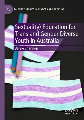 Бумажная книга «Sex(uality) Education for Trans and Gender Diverse Youth in Australia», автор Барри Шеннон - фото №1