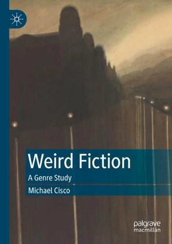 Паперова книга «Weird Fiction: A Genre Study», автор Майкл Ціско - фото №1