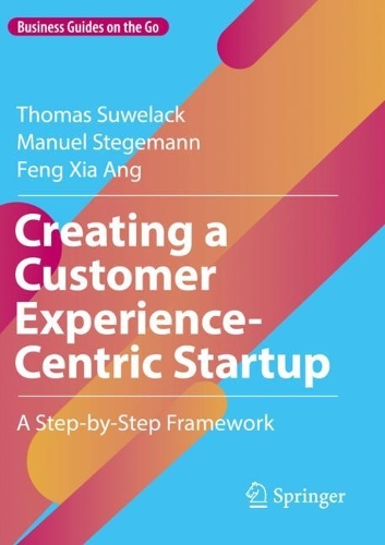 Бумажная книга «Creating a Customer Experience-Centric Startup: A Step-by-Step Framework», авторов Фэн Ся Анг, Мануэль Штегеманн, Томас Сувелак - фото №1