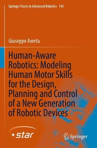 Бумажная книга «Human-Aware Robotics: Modeling Human Motor Skills for the Design, Planning and Control of a New Generation of Robotic Devices», автор Джузеппе Аверта - фото №1