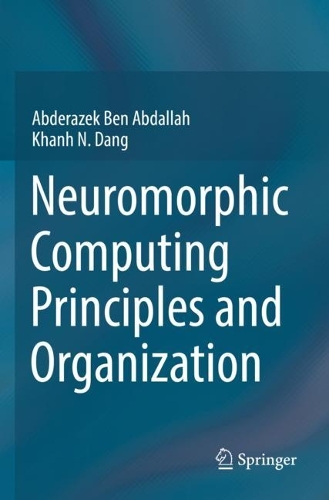 [object Object] «Neuromorphic Computing Principles and Organization», авторів Абдеразек Бен Абдалла, Хан Н. Данг - фото №1
