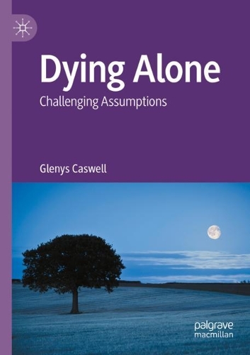Бумажная книга «Dying Alone: Challenging Assumptions», автор Гленис Касвелл - фото №1