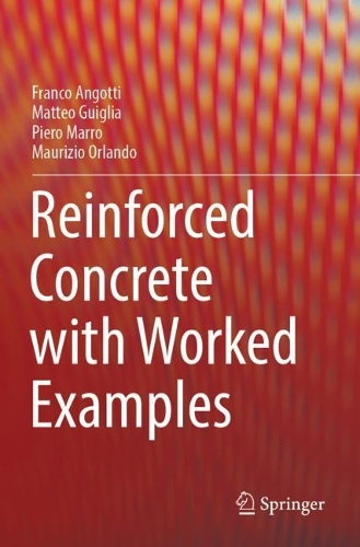 Бумажная книга «Reinforced Concrete with Worked Examples», авторов Франко Анготти, Маттео Гилья, Маурицио Орландо, Пьеро Марро - фото №1