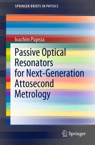 [object Object] «Passive Optical Resonators for Next-Generation Attosecond Metrology», автор Иоахим Пупеза - фото №1