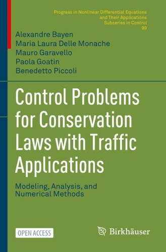 Бумажная книга «Control Problems for Conservation Laws with Traffic Applications: Modeling, Analysis, and Numerical Methods», авторов Александр Байен, Бенедетто Пикколи, Мария Лаура Делле Моначе, Мауро Гаравелло, Паола Гоатин - фото №1