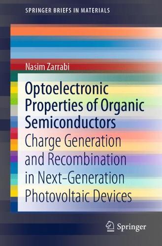 Бумажная книга «Optoelectronic Properties of Organic Semiconductors: Charge Generation and Recombination in Next-Generation Photovoltaic Devices», автор Насим Зарраби - фото №1