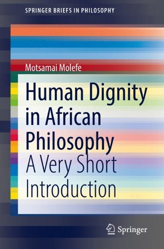 Бумажная книга «Human Dignity in African Philosophy: A Very Short Introduction», автор Моцамаи Молефе - фото №1