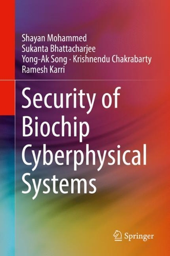 [object Object] «Security of Biochip Cyberphysical Systems», авторів Крішненду Чакрабарті, Рамеш Каррі, Шаян Мохаммед, Суканта Бхаттачарджі, Юн Ак Сонг - фото №1