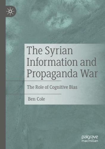 Бумажная книга «The Syrian Information and Propaganda War: The Role of Cognitive Bias», автор Бен Коул - фото №1