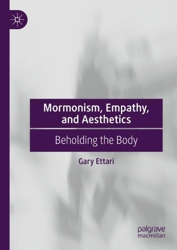 Паперова книга «Mormonism, Empathy, and Aesthetics: Beholding the Body», автор Гері Еттарі - фото №1